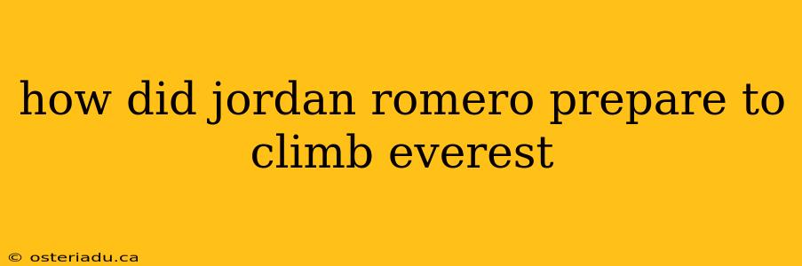 how did jordan romero prepare to climb everest