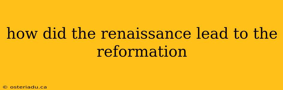 how did the renaissance lead to the reformation