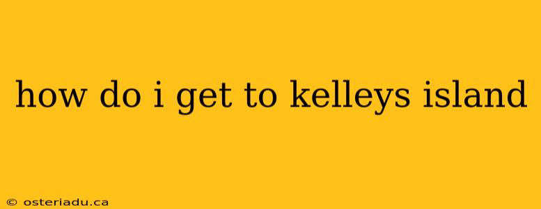 how do i get to kelleys island