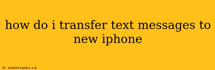 how do i transfer text messages to new iphone