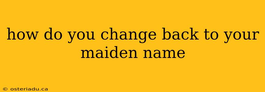 how do you change back to your maiden name