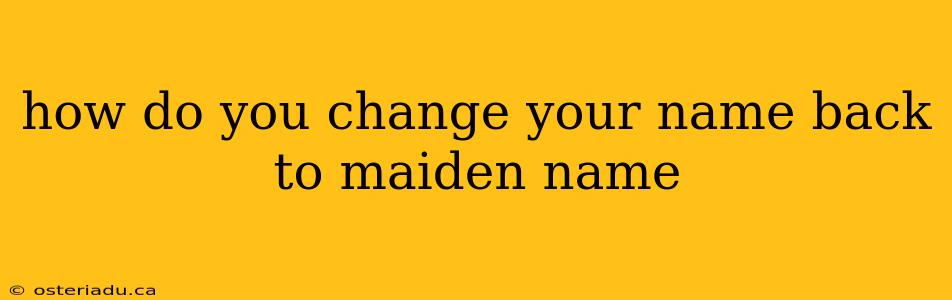 how do you change your name back to maiden name