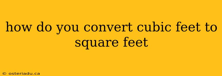 how do you convert cubic feet to square feet