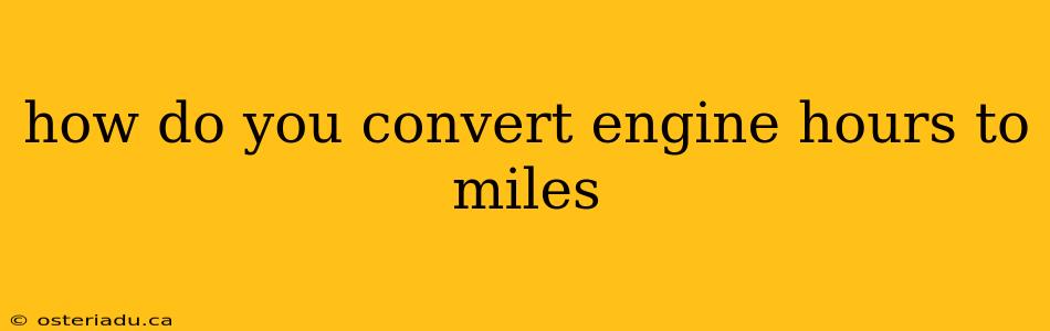 how do you convert engine hours to miles