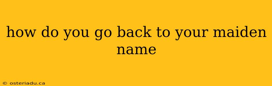 how do you go back to your maiden name