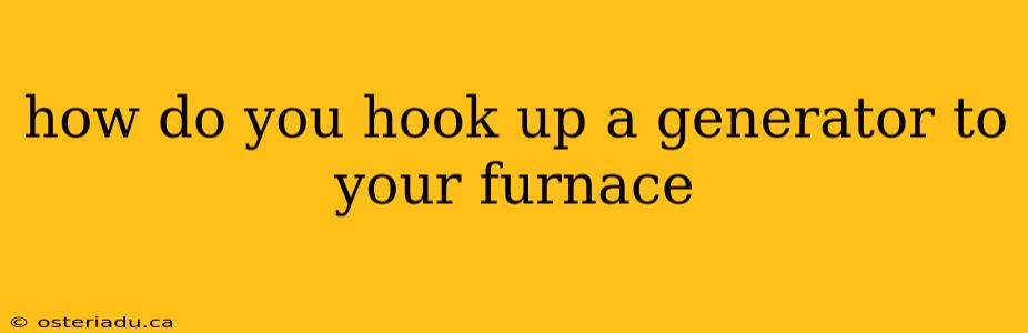 how do you hook up a generator to your furnace