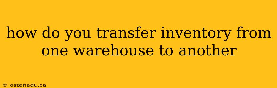 how do you transfer inventory from one warehouse to another