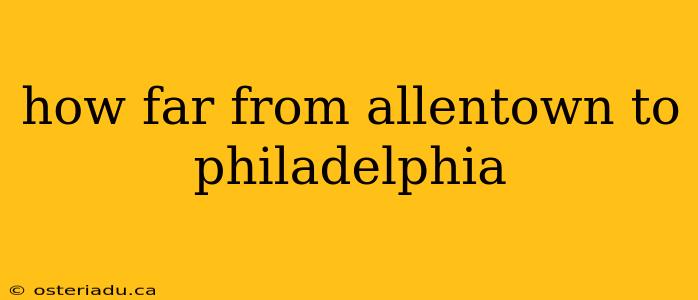 how far from allentown to philadelphia