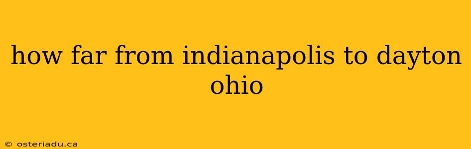 how far from indianapolis to dayton ohio