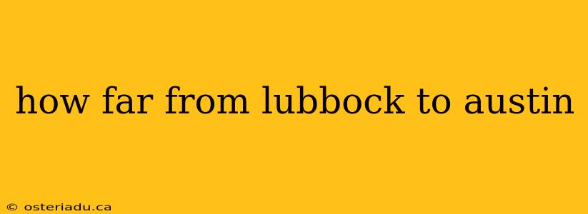 how far from lubbock to austin