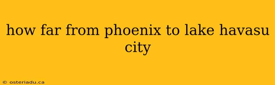 how far from phoenix to lake havasu city