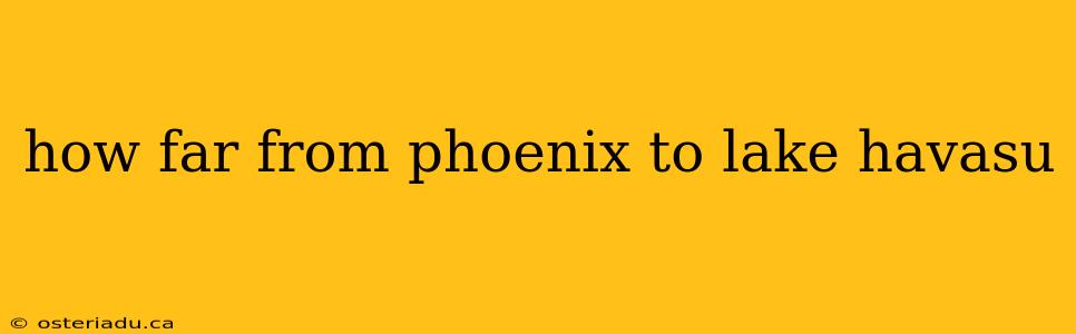 how far from phoenix to lake havasu