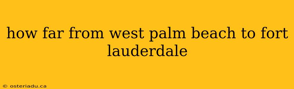 how far from west palm beach to fort lauderdale