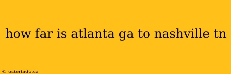 how far is atlanta ga to nashville tn