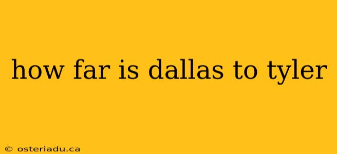 how far is dallas to tyler