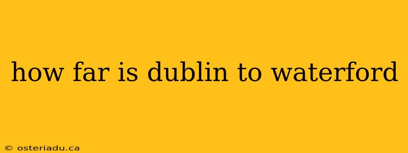 how far is dublin to waterford