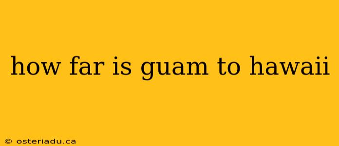 how far is guam to hawaii