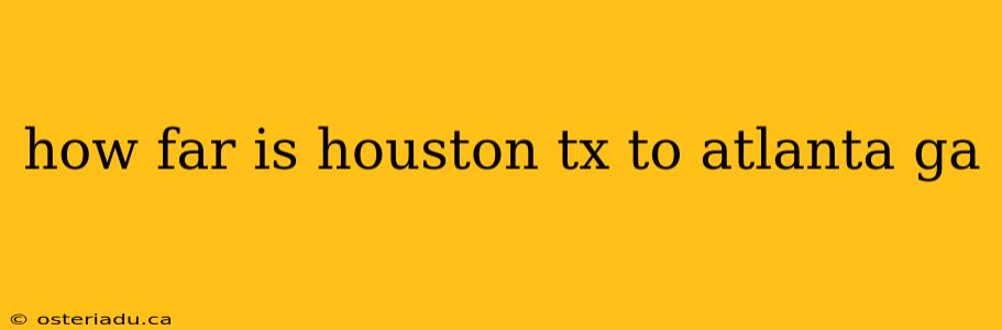 how far is houston tx to atlanta ga