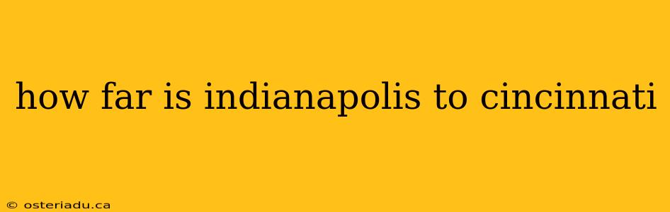 how far is indianapolis to cincinnati