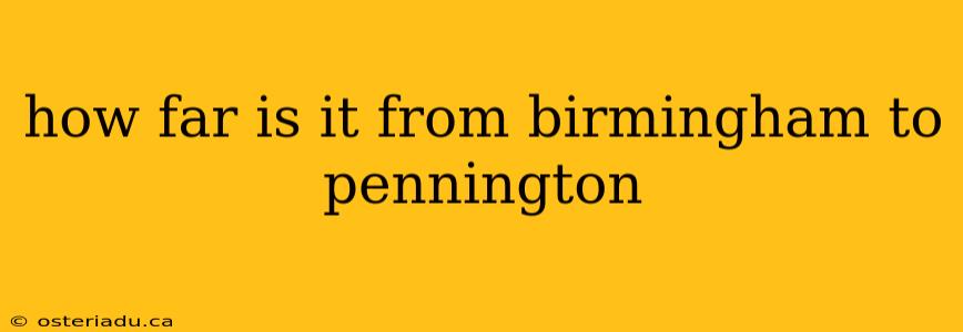 how far is it from birmingham to pennington