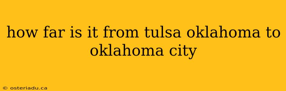 how far is it from tulsa oklahoma to oklahoma city