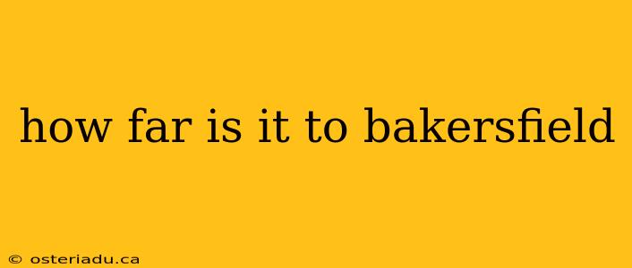 how far is it to bakersfield