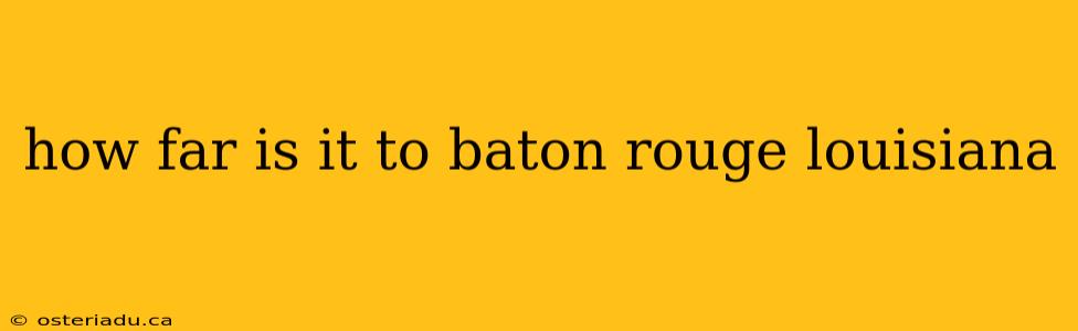 how far is it to baton rouge louisiana