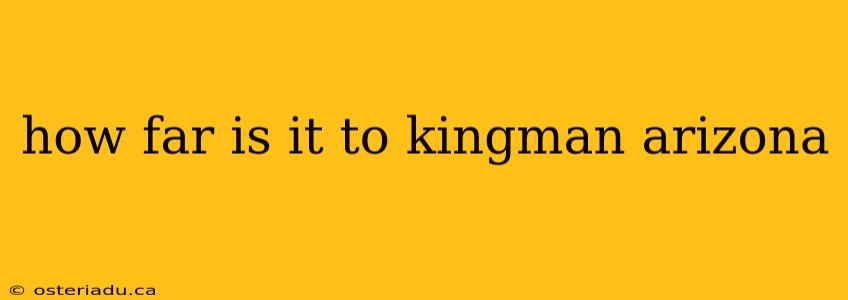 how far is it to kingman arizona