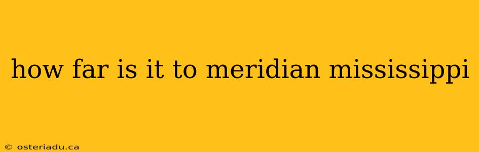 how far is it to meridian mississippi