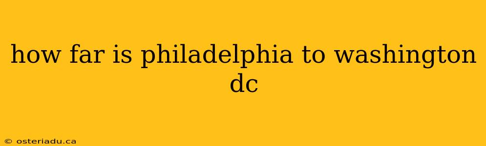 how far is philadelphia to washington dc