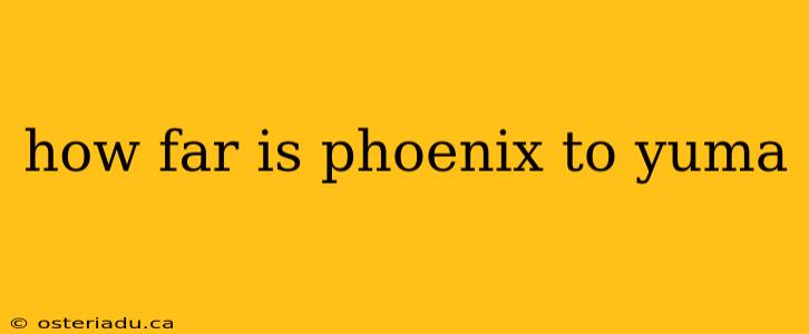 how far is phoenix to yuma