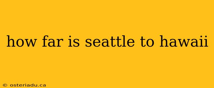 how far is seattle to hawaii