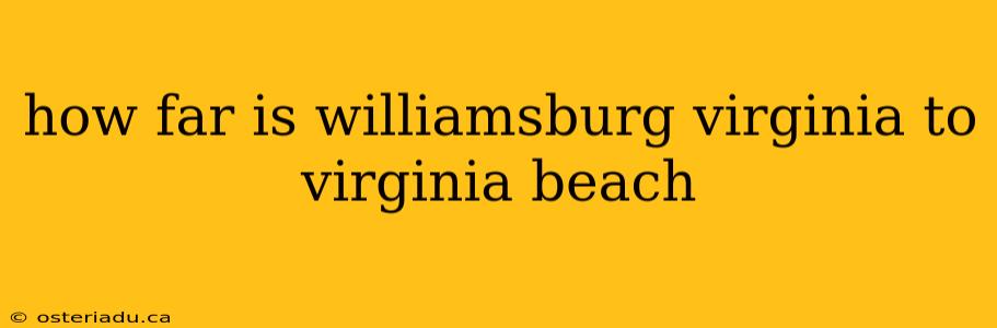 how far is williamsburg virginia to virginia beach