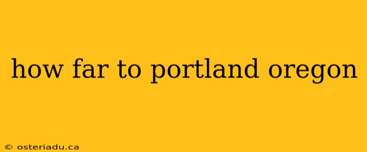 how far to portland oregon