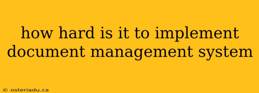 how hard is it to implement document management system