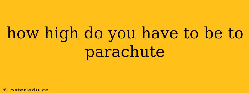 how high do you have to be to parachute