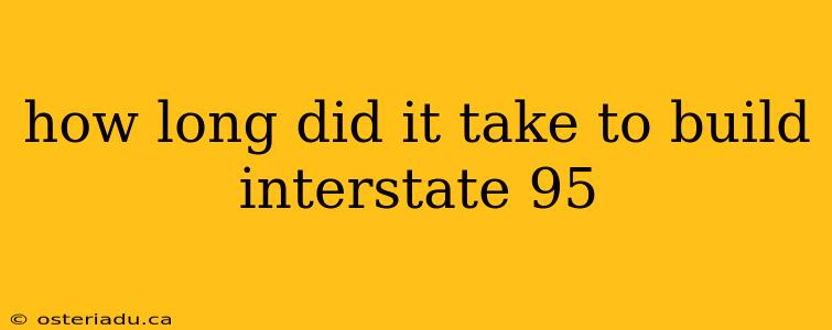 how long did it take to build interstate 95