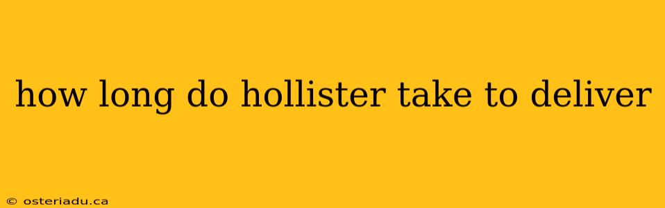 how long do hollister take to deliver