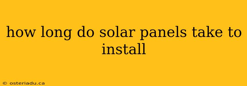 how long do solar panels take to install