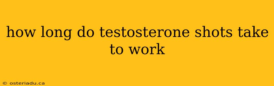 how long do testosterone shots take to work