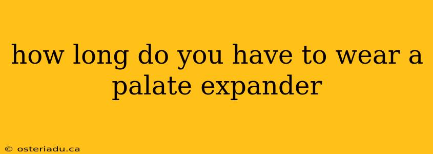 how long do you have to wear a palate expander