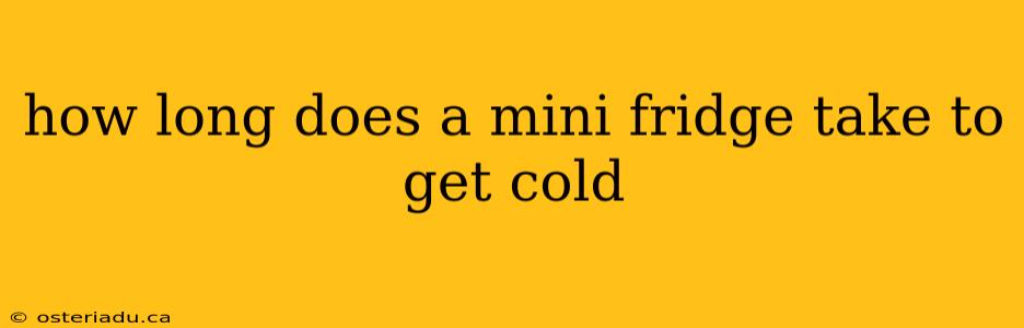 how long does a mini fridge take to get cold