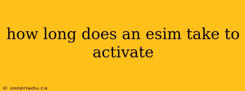 how long does an esim take to activate