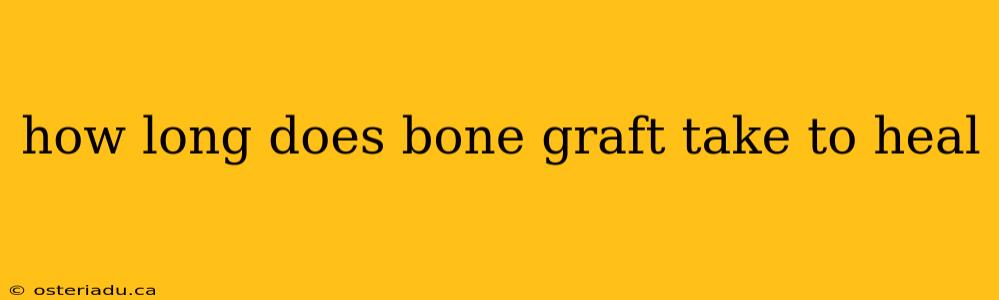 how long does bone graft take to heal