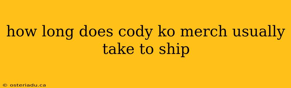 how long does cody ko merch usually take to ship