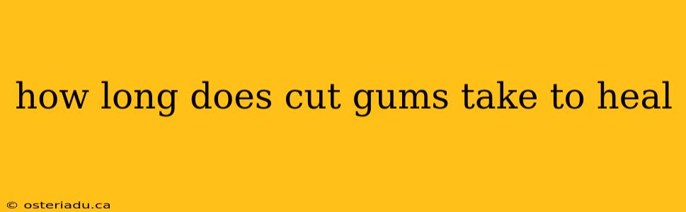 how long does cut gums take to heal