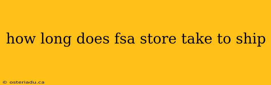 how long does fsa store take to ship