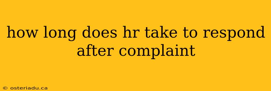 how long does hr take to respond after complaint