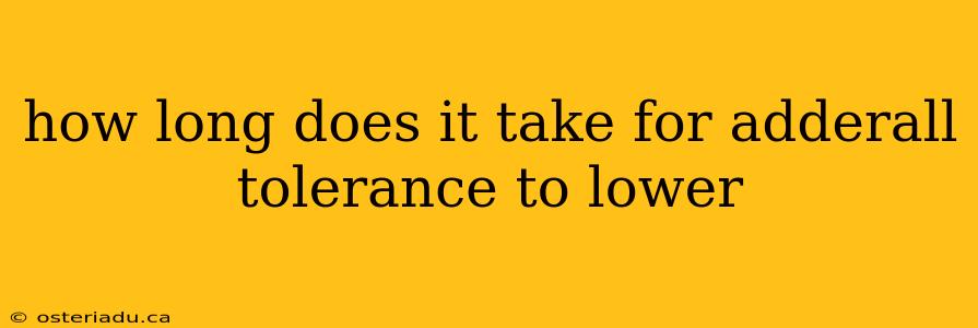 how long does it take for adderall tolerance to lower