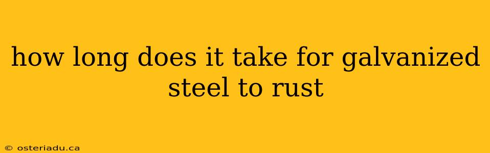 how long does it take for galvanized steel to rust